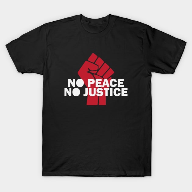 No Peace No Justice Black LIves Matter T-Shirt by gabrielakaren